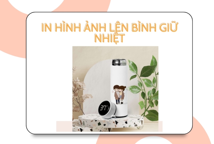 Nên chọn bình giữ nhiệt như thế nào phù hợp để in uv hình ảnh ?