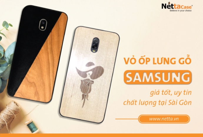 Đã tìm thấy địa chỉ làm vỏ ốp lưng gỗ Samsung giá tốt tại Sài Gòn