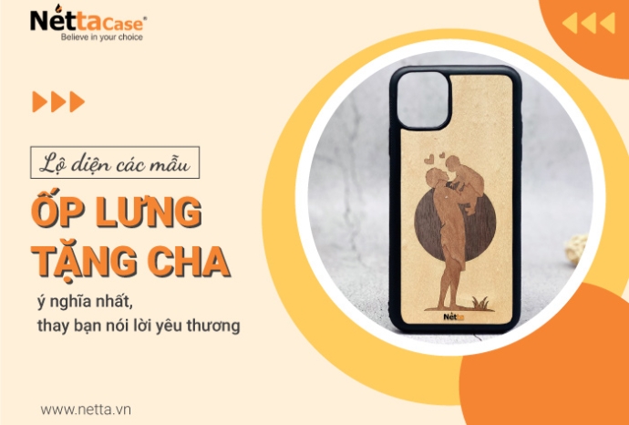 Lộ diện các mẫu ốp lưng tặng cha ý nghĩa nhất, thay bạn nói lời yêu thương