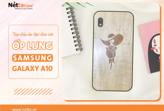 Tạo dấu ấn độc đáo với mẫu ốp lưng Samsung Galaxy A10